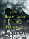 Cover image for Kenneth Oppel's the Apprenticeship of Victor Frankenstein